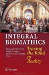 Integral Biomathics: Tracing the Road to Reality - Plamen L. Simeonov, Leslie S. Smith, Andrxe9e C. Ehresmann