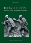 Terra Di Confine: Archeologia E Storia Tra Marche, Romagna E San Marino - Lorenzo Braccesi