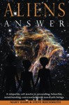 Aliens Answer (Aliens Answer, Ongoing Interviews) - J. Steven Reichmuth, Mary Barr