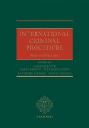 International Criminal Procedure: Principles and Rules - Goran Sluiter, Hakan Friman, Suzannah Linton, Salvatore Zappala, Sergey Vasiliev, Gxf6ran Sluiter, Hxe5kan Friman, Salvatore Zappal&agrave