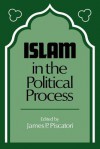 Islam in the Political Process - James Piscatori