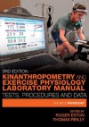 Kinanthropometry and Exercise Physiology Laboratory Manual: Tests, Procedures and Data, Third Edition: 2 - Roger Eston, Thomas Reilly, Tom Reilly