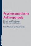 Psychosomatische Anthropologie: Ein Lehr- Und Arbeitsbuch Fur Unterricht Und Studiumunter Mitarbeit Von Harald Gundel - Eckhard Frick