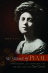 The Patience of Pearl: Spiritualism and Authorship in the Writings of Pearl Curran - Daniel B. Shea