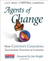 Agents of Change: How Content Coaching Transforms Teaching and Learning - Lucy West, Antonia Cameron