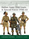 Italian Army Elite Units and Special Forces 1940-43 - Pier Paolo Battistelli, P. Crociani, Johnny Shumate