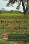 Indian Mounds of the Middle Ohio Valley: A Guide to Mounds and Earthworks of the Adena, Hopewell, Cole, and Fort Ancient People (Guides to the American Landscape) - Susan L. Woodward