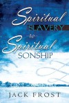 Spiritual Slavery to Spiritual Sonship - Jack Frost