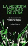 LA Medicina Popular De Cuba: Medicos De Antano, Curanderos, Santeros Y Paleros De Hogano (Coleccion Chichereku) - Lydia Cabrera