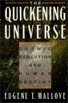 The Quickening Universe: Cosmic Evolution And Human Destiny - Eugene F. Mallove