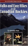 Walks & Easy Hikes In The Canadian Rockies (Recreation Superguides) - Graeme Pole