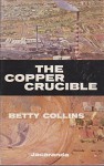 The Copper Cruicible - Betty Collins