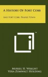 A History of Fort Cobb: And Fort Cobb, Prairie Town - Muriel H. Wright, Vera Zumwalt Holding