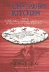 The Centaur's Kitchen: A Book Of French, Italian, Greek And Catalan Dishes For Blue Funnel Ships - Miranda Gray