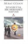 İstanbul'da Bir Merhamet Haftası - Murat Gülsoy