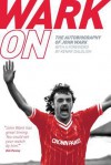 Wark On: The Autobiography of John Wark - John Wark