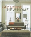 Old House New Home: Stylish Modern Living in a Period Setting - Ros Byam Shaw, Christopher Drake