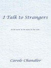 I Talk to Strangers: To Be Sure, to Be Sure, to Be Sure - Carole Chandler