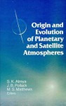 Origin and Evolution of Planetary and Satellite Atmospheres - S. K. Atreya, Mildred Shapley Matthews, J. B. Pollack