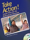 Take Action! Lesson Plans for the Multicultural Classroom [With Dvdrom] - Lori Langer de Ramirez