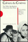 Cahiers Du Cin?ma, the 1950s: Neo-Realism, Hollywood, New Wave - Jim Hillier