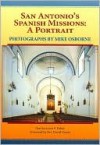 San Antonio's Spanish Missions: A Portrait - Mike Osborne, David Garcia, Lewis Fisher