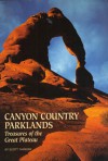 Canyon Country Parklands: Treasures Of The Great Plateau - Scott Thybony