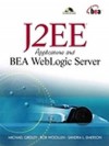 J2EE applications and BEA WebLogic Server - Michael Girdley, Sandra L. Emerson