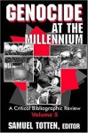 Genocide at the Millennium: A Critical Bibliographic Review - Samuel Totten