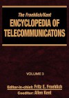 The Froehlich/Kent Encyclopedia of Telecommunications: Volume 3 - Codes for the Prevention of Errors to Communications Frequency Standards - Allen Kent, Fritz Froehlich, Froehlich Froehlich