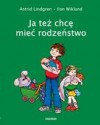 Ja też chcę mieć rodzeństwo - Astrid Lindgren, Ilon Wikland