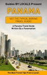 Panama: By Locals - A Panama Travel Guide Written By A Panamanian: The Best Travel Tips About Where to Go and What to See in Panama (Panama, Panama Travel, ... Panama, Panama Travel Guide, Panama Canal) - By Locals, Panama