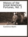 History of the Great American Fortunes, Vol. 2 - Gustavus Myers