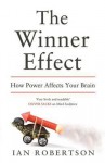 The Winner Effect: How Power Affects Your Brain - Ian H. Robertson