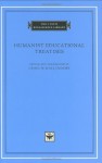 Humanist Educational Treatises (The I Tatti Renaissance Library) - Craig W. Kallendorf, Leonardo Bruni, Battista Guarino, Aeneas Silvius Piccolomini, Pier Paolo Vergerio