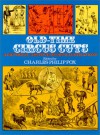 Old Time Circus Cuts: A Pictorial Archive Of 202 Illustrations - Charles Philip Fox