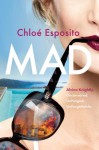 Mad: A Novel (Mad, Bad, and Dangerous to Know Trilogy) - Chloé Esposito