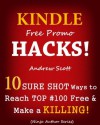 Kindle Free Promo Hacks - 10 Sure Shot Ways to Reach the Top #100 Free & Make a Killing! - Andrew Scott