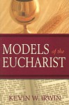 Models of the Eucharist - Kevin W. Irwin