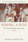 Seeking a Role: The United Kingdom 1951-1970 (New Oxford History of England) - Brian Harrison