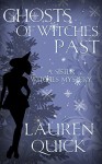 Ghosts of Witches Past (A Sister Witches Mystery Book 4) - Lauren Quick