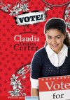 Vote!: The Complicated Life of Claudia Cristina Cortez - Diana G. Gallagher, Brann Garvey