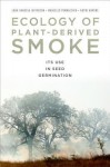 Ecology of Plant-Derived Smoke: Its Use in Seed Germination - Lara Vanessa Jefferson, Marcello Pennacchio, Kayri Havens-Young