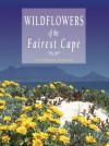 Wildflowers of the Fairest Cape - Peter Goldblatt