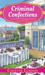 Criminal Confections (A Chocolate Whisperer Mystery) - Colette London
