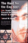 The Hunt for the Engineer: How Israeli Agents Tracked the Hamas Master Bomber - Samuel M. Katz