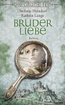 Bruderliebe: Roman auf der Grundlage eines Märchens - Stefanie Heindorf, Kathrin Lange