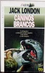 Caninos brancos - Jack London