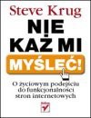 Nie każ mi myśleć : o życiowym podejściu do funkcjonalności stron internetowych - Steve Krug