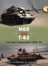 M60 vs T-62: Cold War Combatants 1956-92 (Duel) - Lon Nordeen, David Isby, Richard Chasemore